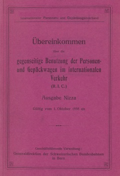 Übereinkommen über die gegenseitige Benutzung der Personen- und Gepäckwagen im internationalen Verkehr (R.I.C). Ausgabe Nizza. Gültig vom 1. Oktober 1938 an